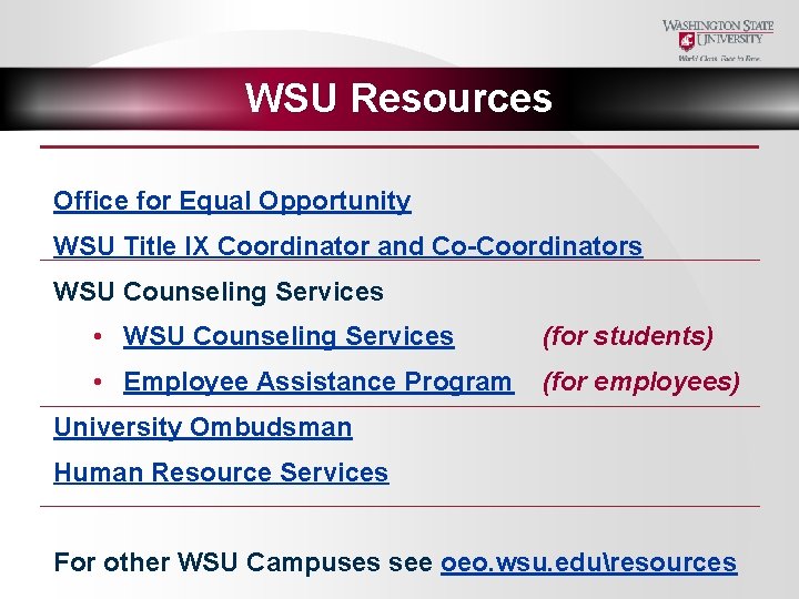 WSU Resources Office for Equal Opportunity WSU Title IX Coordinator and Co-Coordinators WSU Counseling