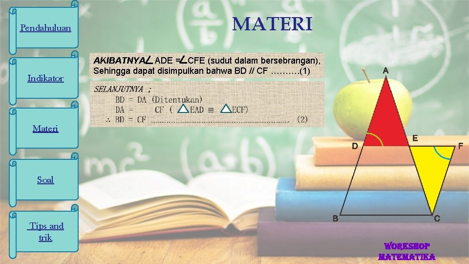 MATERI Pendahuluan Indikator AKIBATNYA ADE = CFE (sudut dalam bersebrangan), Sehingga dapat disimpulkan bahwa MATERI Pendahuluan Indikator AKIBATNYA ADE = CFE (sudut dalam bersebrangan), Sehingga dapat disimpulkan bahwa