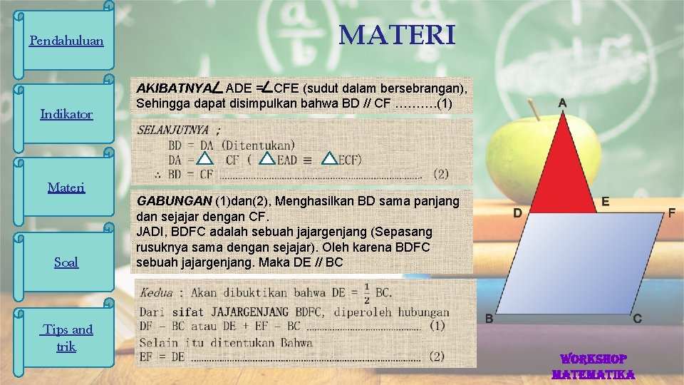 MATERI Pendahuluan Indikator Materi Soal AKIBATNYA ADE = CFE (sudut dalam bersebrangan), Sehingga dapat