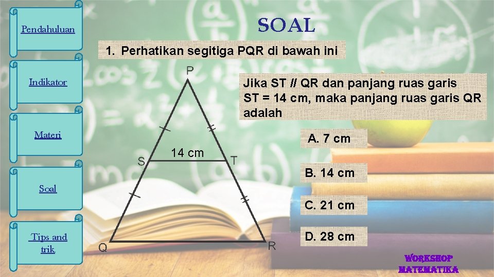 SOAL Pendahuluan 1. Perhatikan segitiga PQR di bawah ini Indikator Jika ST // QR