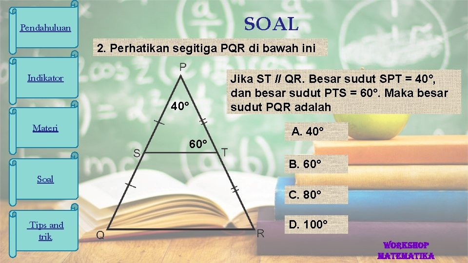 SOAL Pendahuluan 2. Perhatikan segitiga PQR di bawah ini Indikator Jika ST // QR.