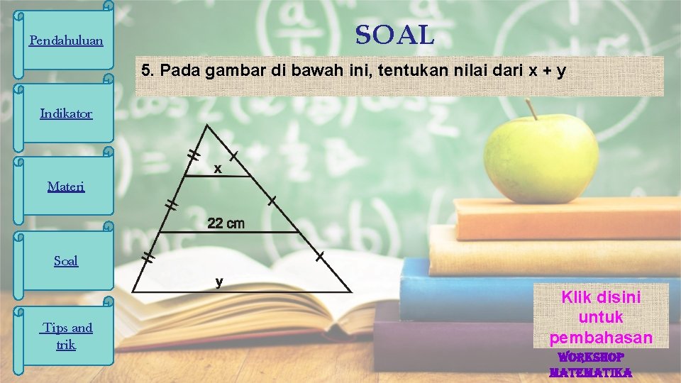 Pendahuluan SOAL 5. Pada gambar di bawah ini, tentukan nilai dari x + y