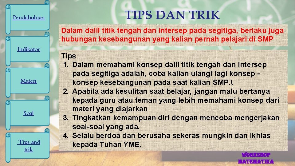 Pendahuluan TIPS DAN TRIK Dalam dalil titik tengah dan intersep pada segitiga, berlaku juga