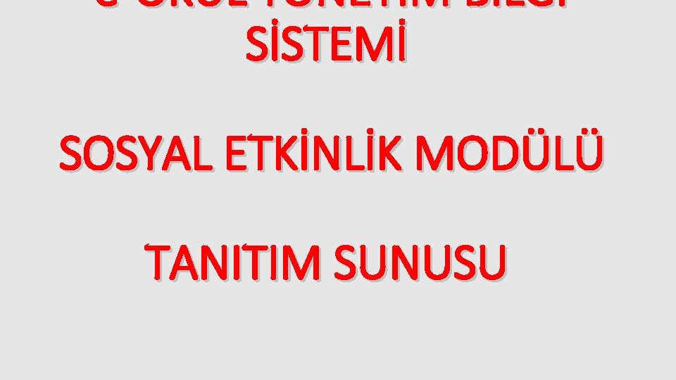 e-OKUL YÖNETİM BİLGİ SİSTEMİ SOSYAL ETKİNLİK MODÜLÜ TANITIM SUNUSU 