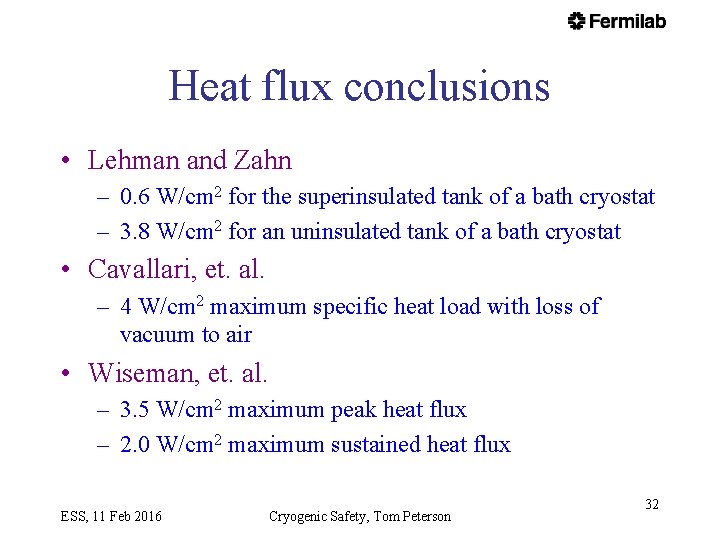 Heat flux conclusions • Lehman and Zahn – 0. 6 W/cm 2 for the