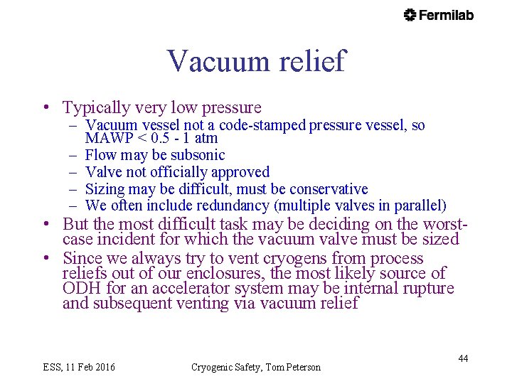 Vacuum relief • Typically very low pressure – Vacuum vessel not a code-stamped pressure