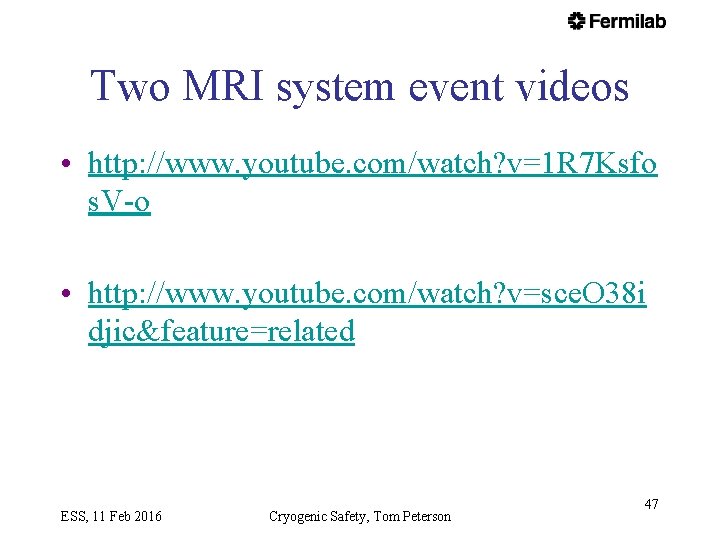 Two MRI system event videos • http: //www. youtube. com/watch? v=1 R 7 Ksfo