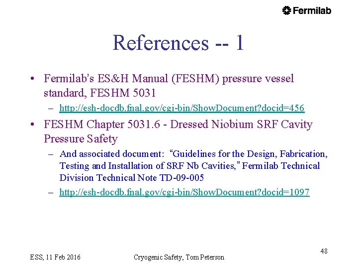 References -- 1 • Fermilab’s ES&H Manual (FESHM) pressure vessel standard, FESHM 5031 –