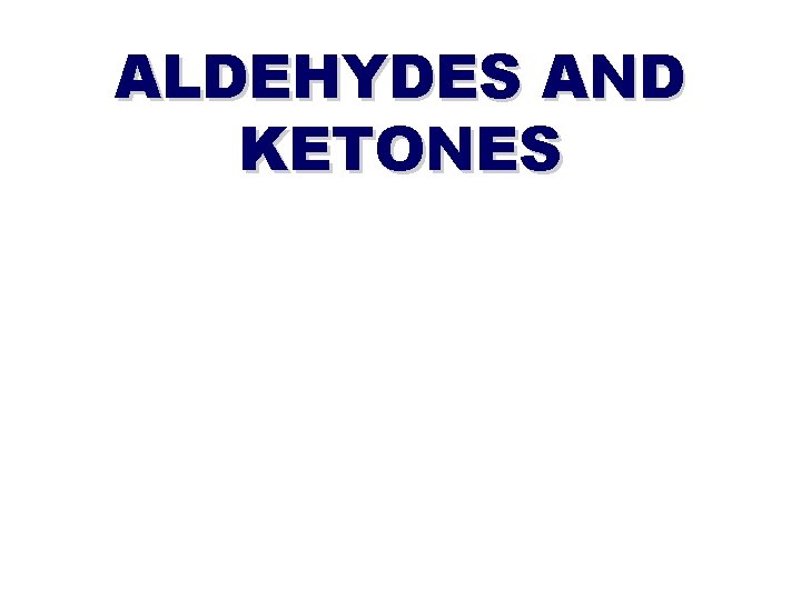 ALDEHYDES AND KETONES 