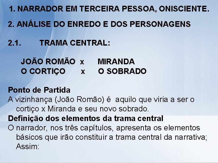 1. NARRADOR EM TERCEIRA PESSOA, ONISCIENTE. 2. ANÁLISE DO ENREDO E DOS PERSONAGENS 2.