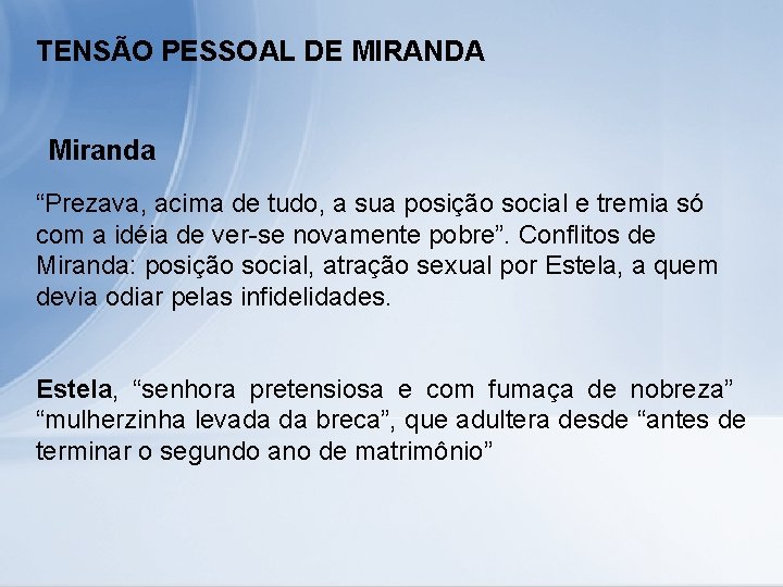 TENSÃO PESSOAL DE MIRANDA Miranda “Prezava, acima de tudo, a sua posição social e
