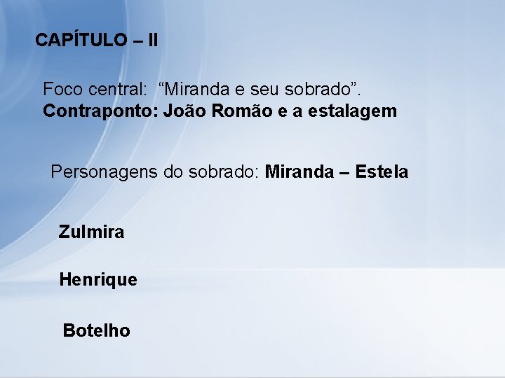 CAPÍTULO – II Foco central: “Miranda e seu sobrado”. Contraponto: João Romão e a