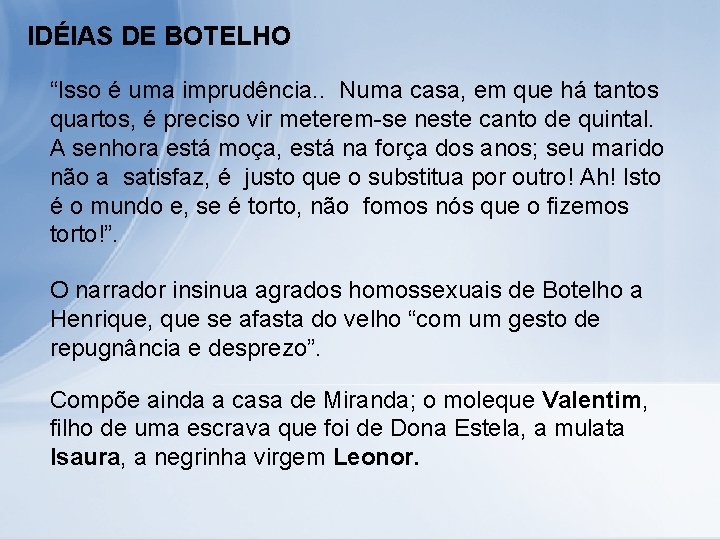 IDÉIAS DE BOTELHO “Isso é uma imprudência. . Numa casa, em que há tantos