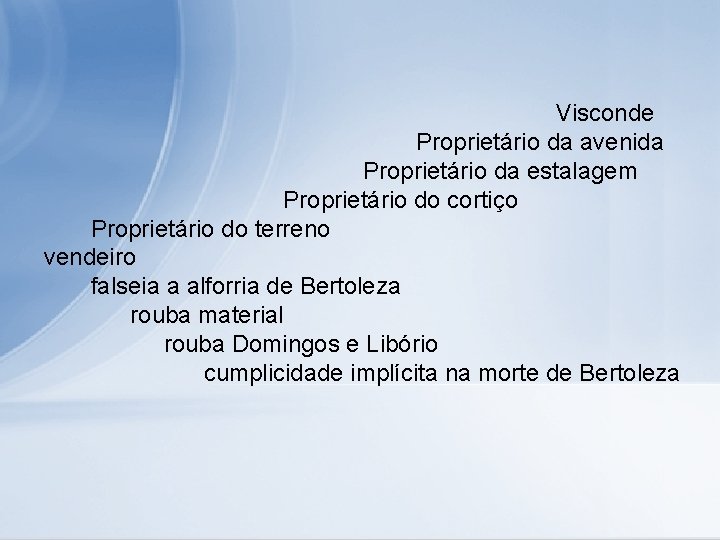 Visconde Proprietário da avenida Proprietário da estalagem Proprietário do cortiço Proprietário do terreno vendeiro