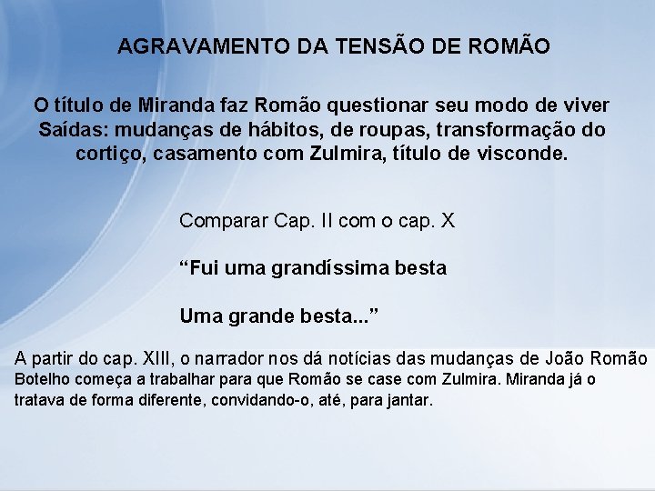 AGRAVAMENTO DA TENSÃO DE ROMÃO O título de Miranda faz Romão questionar seu modo