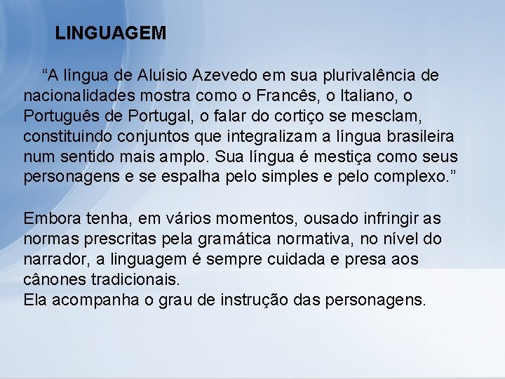 LINGUAGEM “A língua de Aluísio Azevedo em sua plurivalência de nacionalidades mostra como o