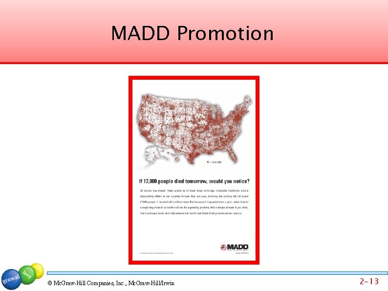 MADD Promotion © Mc. Graw-Hill Companies, Inc. , Mc. Graw-Hill/Irwin 2 -13 