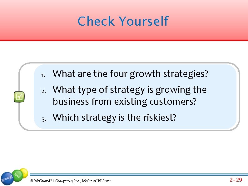 Check Yourself 1. 2. 3. What are the four growth strategies? What type of