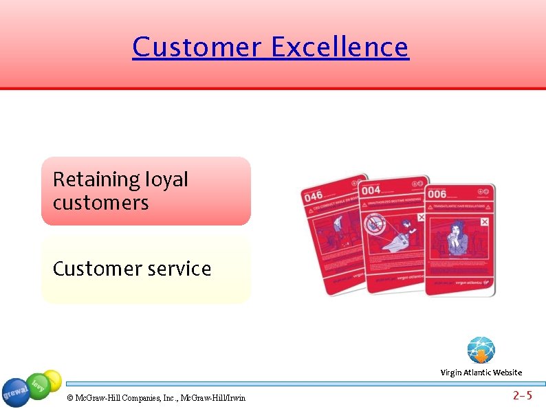 Customer Excellence Retaining loyal customers Customer service Virgin Atlantic Website © Mc. Graw-Hill Companies,