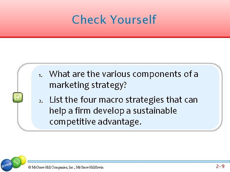 Check Yourself 1. 2. What are the various components of a marketing strategy? List