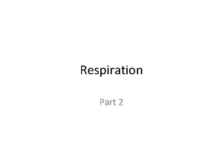 Respiration Part 2 