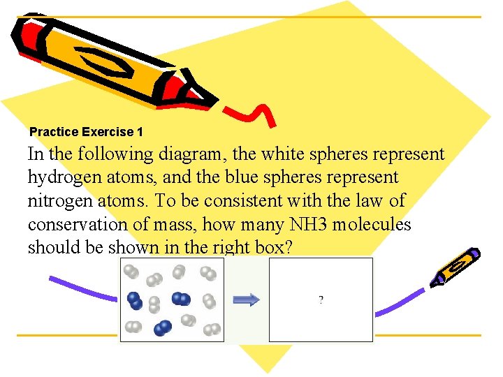 Practice Exercise 1 In the following diagram, the white spheres represent hydrogen atoms, and