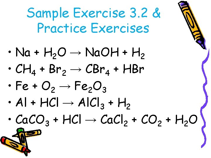 Sample Exercise 3. 2 & Practice Exercises • Na + H 2 O →