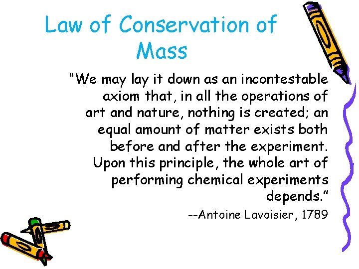 Law of Conservation of Mass “We may lay it down as an incontestable axiom