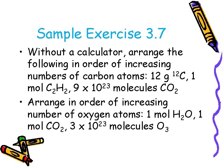 Sample Exercise 3. 7 • Without a calculator, arrange the following in order of