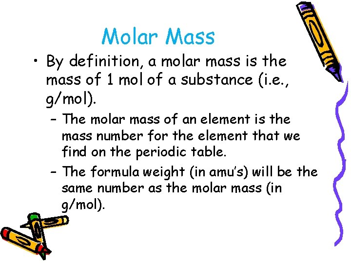 Molar Mass • By definition, a molar mass is the mass of 1 mol