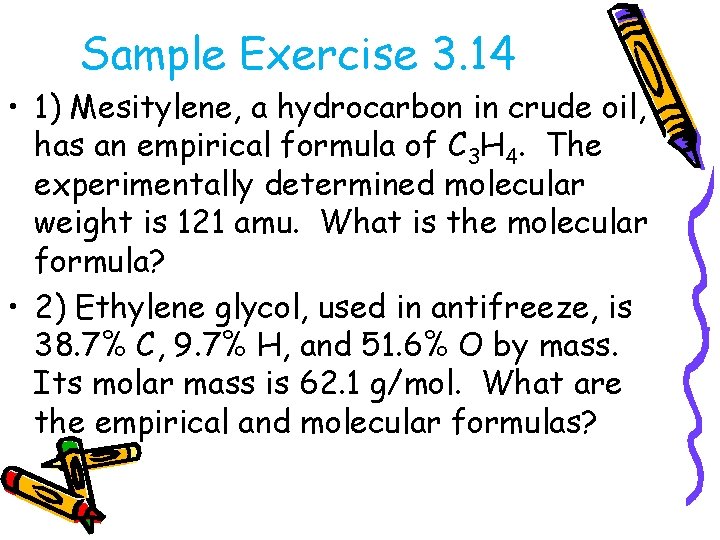 Sample Exercise 3. 14 • 1) Mesitylene, a hydrocarbon in crude oil, has an