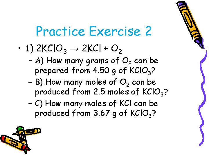 Practice Exercise 2 • 1) 2 KCl. O 3 → 2 KCl + O