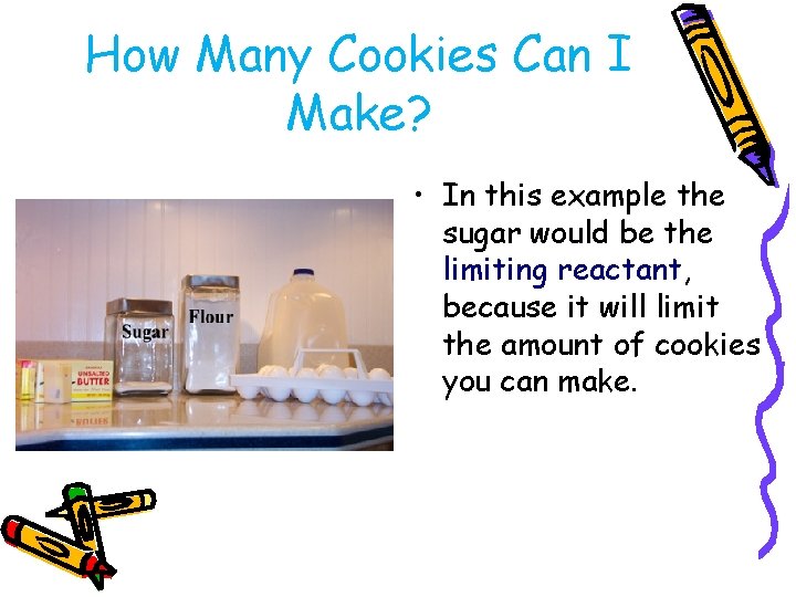 How Many Cookies Can I Make? • In this example the sugar would be