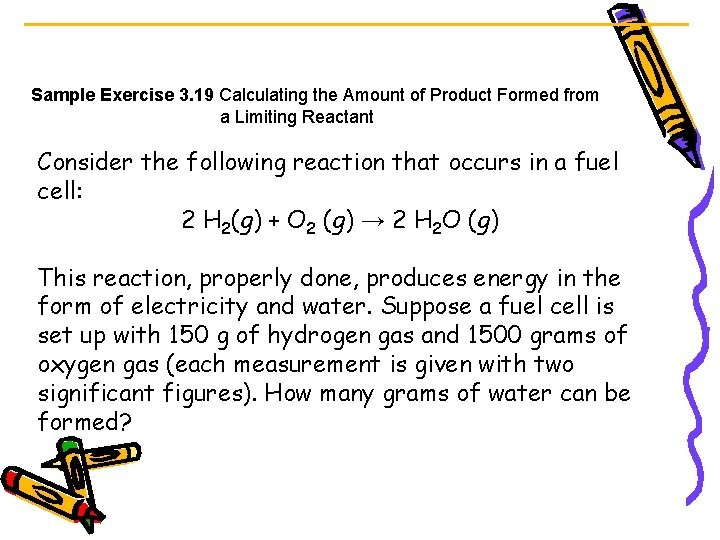 Sample Exercise 3. 19 Calculating the Amount of Product Formed from a Limiting Reactant
