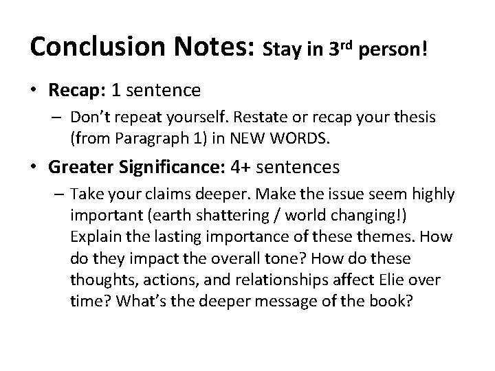 Conclusion Notes: Stay in 3 rd person! • Recap: 1 sentence – Don’t repeat