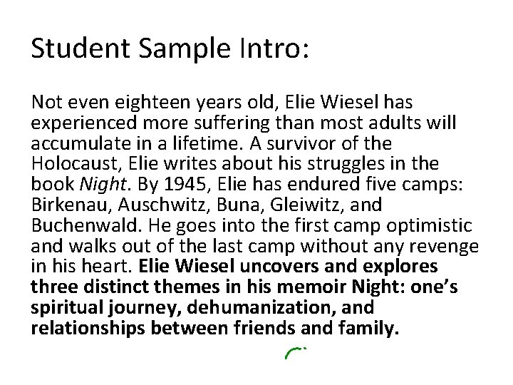 Student Sample Intro: Not even eighteen years old, Elie Wiesel has experienced more suffering