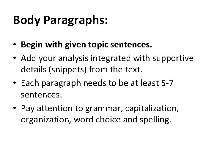 Body Paragraphs: • Begin with given topic sentences. • Add your analysis integrated with