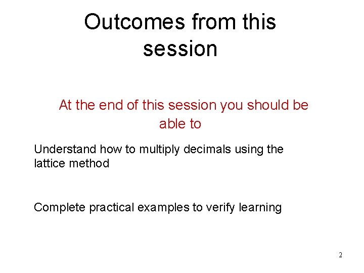 Outcomes from this session At the end of this session you should be able