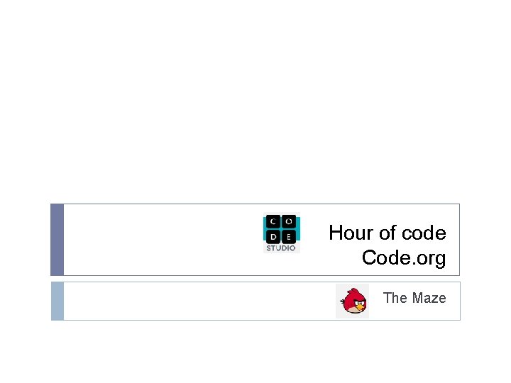 Hour of code Code. org The Maze 