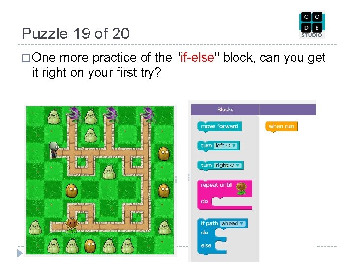 Puzzle 19 of 20 � One more practice of the "if-else" block, can you