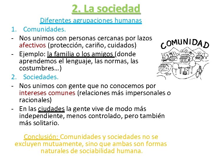 2. La sociedad 1. 2. - Diferentes agrupaciones humanas Comunidades. Nos unimos con personas