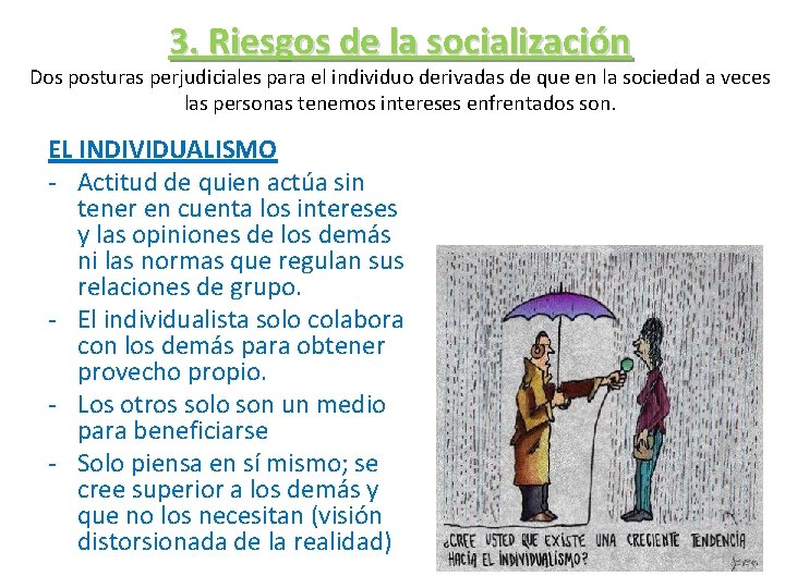 3. Riesgos de la socialización Dos posturas perjudiciales para el individuo derivadas de que