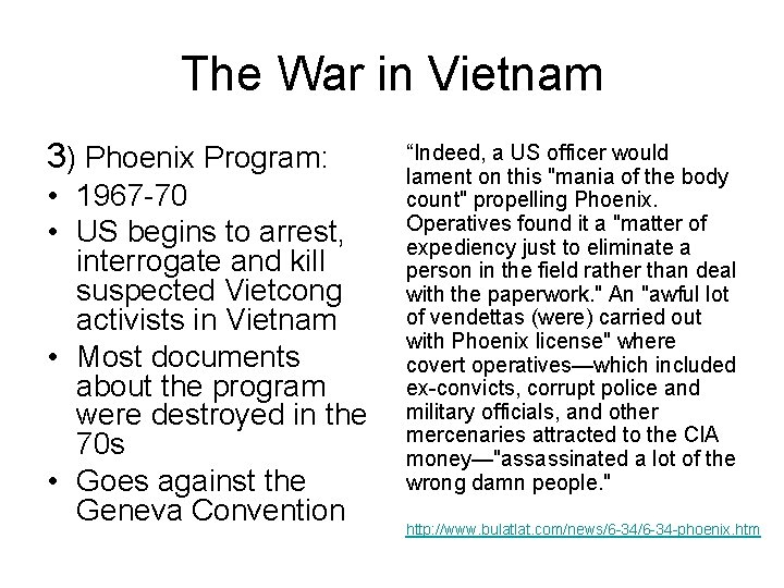 The War in Vietnam 3) Phoenix Program: • 1967 -70 • US begins to