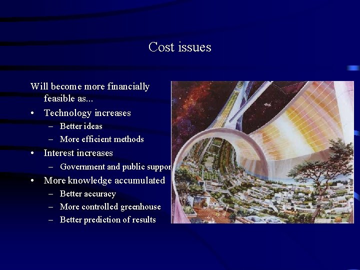 Cost issues Will become more financially feasible as. . . • Technology increases –
