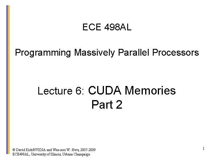 ECE 498 AL Programming Massively Parallel Processors Lecture 6: CUDA Memories Part 2 ©