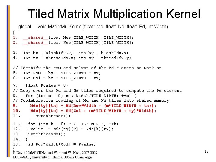 Tiled Matrix Multiplication Kernel __global__ void Matrix. Mul. Kernel(float* Md, float* Nd, float* Pd,