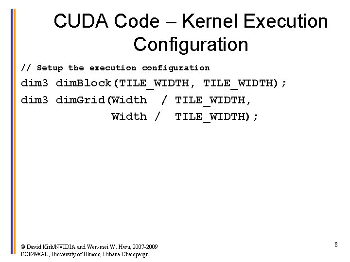 CUDA Code – Kernel Execution Configuration // Setup the execution configuration dim 3 dim.