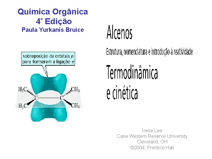 Química Orgânica 4ª Edição Paula Yurkanis Bruice Irene Lee Case Western Reserve University Cleveland,