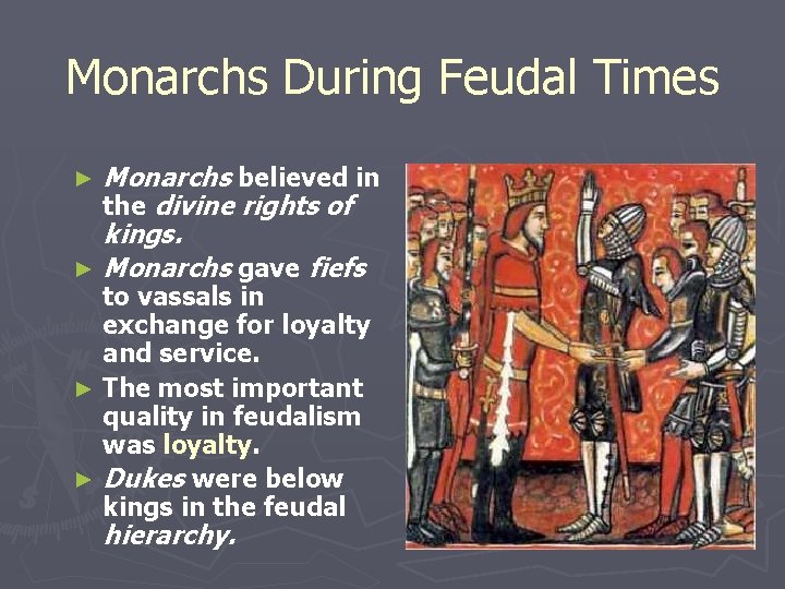 Monarchs During Feudal Times Monarchs believed in the divine rights of kings. ► Monarchs Monarchs During Feudal Times Monarchs believed in the divine rights of kings. ► Monarchs