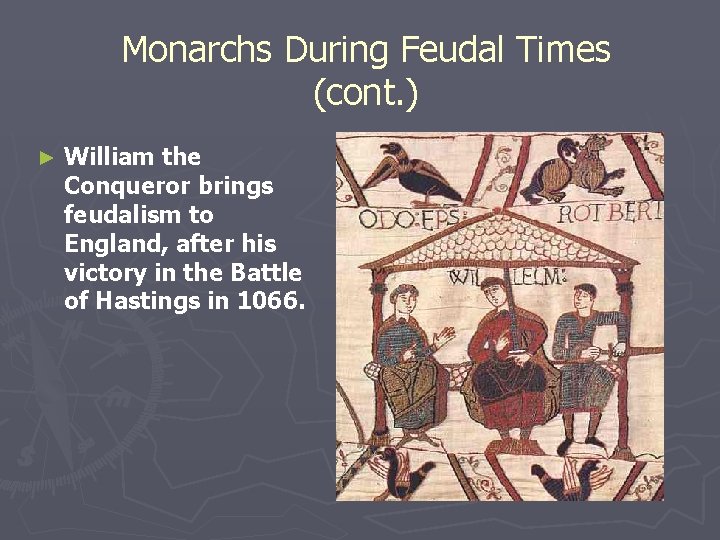 Monarchs During Feudal Times (cont. ) ► William the Conqueror brings feudalism to England, Monarchs During Feudal Times (cont. ) ► William the Conqueror brings feudalism to England,